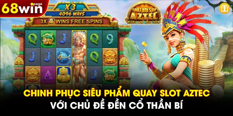 Chinh phục siêu phẩm quay slot Aztec với chủ đề đền cổ thần bí