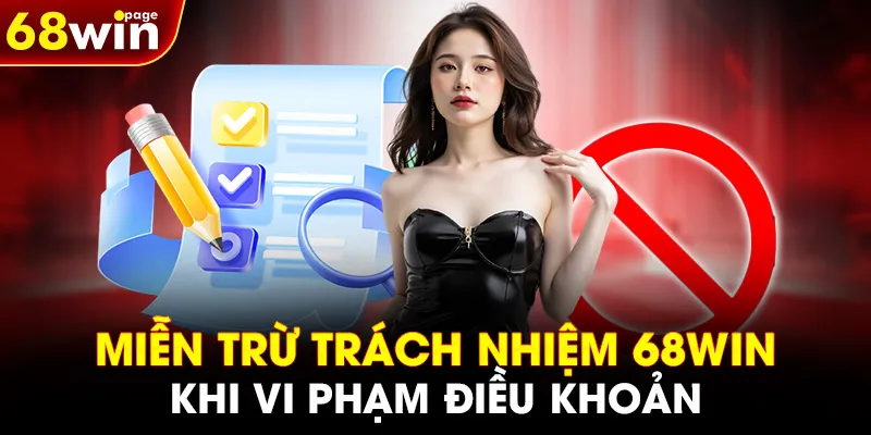 Miễn trừ trách nhiệm 68WIN khi vi phạm điều khoản