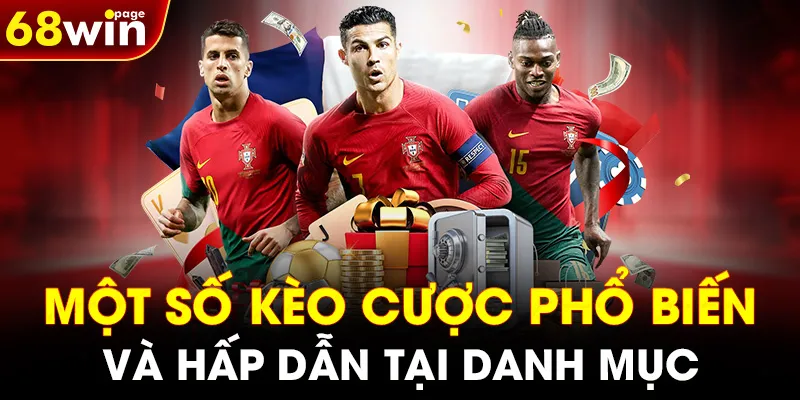 Một số kèo cược phổ biến và hấp dẫn tại danh mục