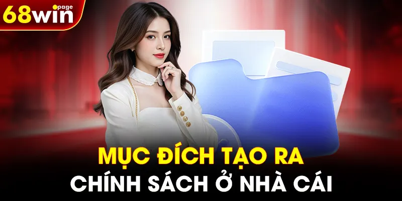 Mục đích tạo ra chính sách ở nhà cái