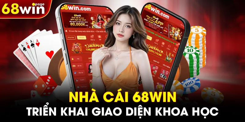 Nhà cái 68WIN triển khai giao diện khoa học