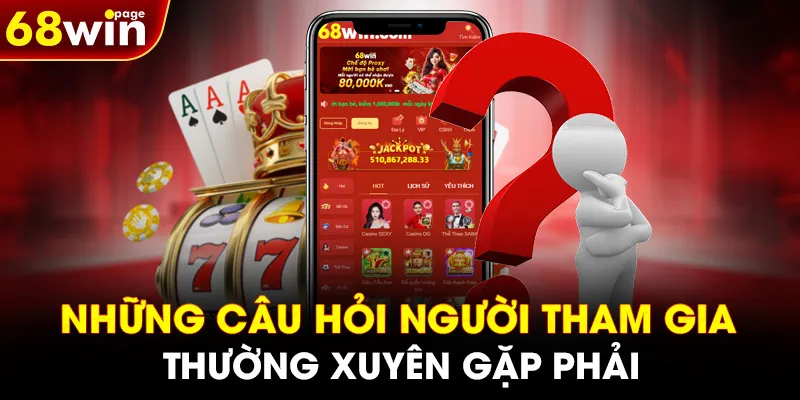 Những câu hỏi người tham gia thường xuyên gặp phải
