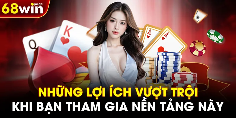 Những lợi ích vượt trội khi bạn tham gia nền tảng này
