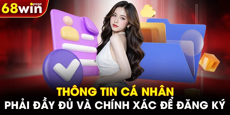 Thông tin cá nhân phải đầy đủ và chính xác để đăng ký