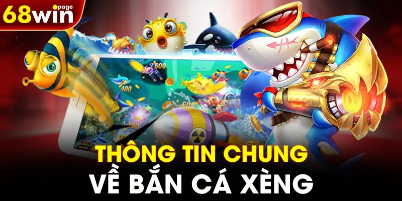 Thông tin chung về bắn cá xèng