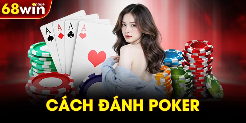 CÁCH ĐÁNH POKER